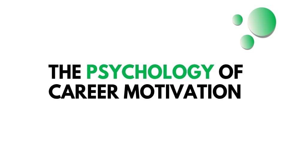 The psychology of Career Motivation