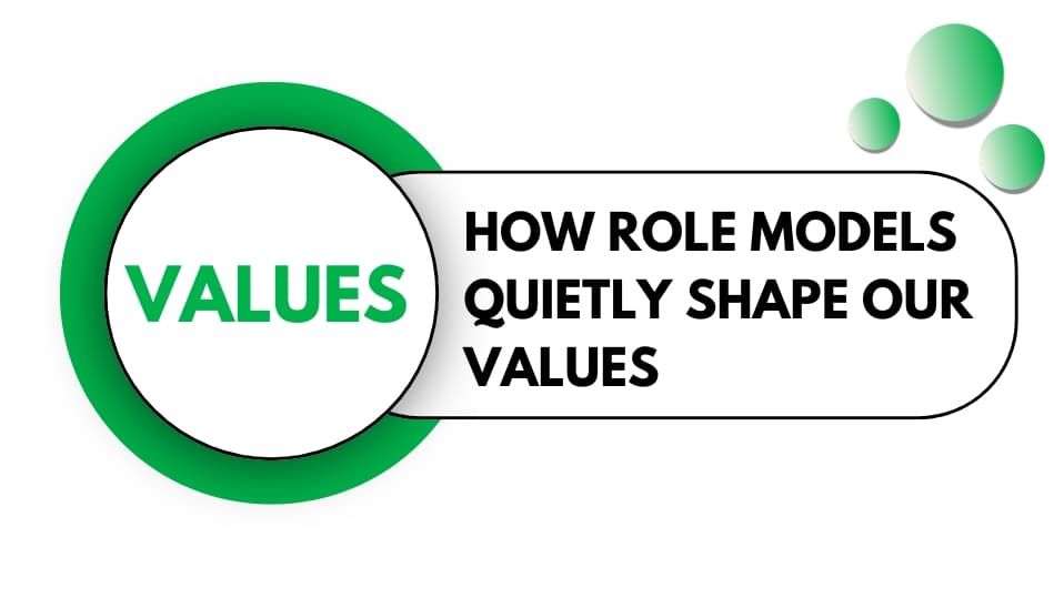 How Role Models Quietly Shape Our Values